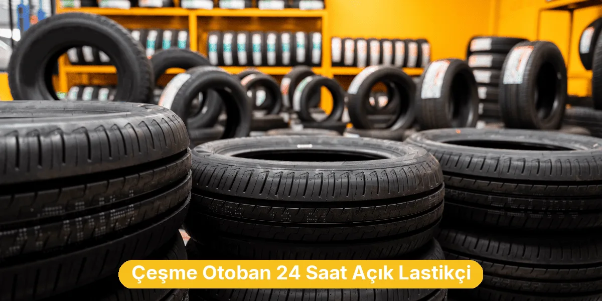Çeşme Otoban 24 Saat Açık Lastikçi