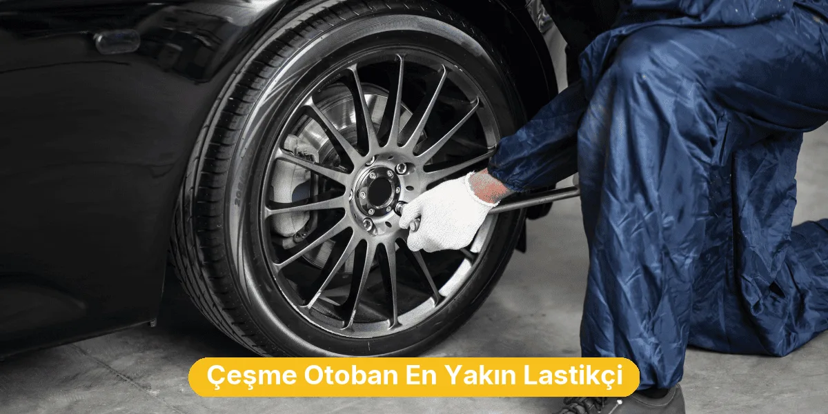 Çeşme Otoban En Yakın Lastikçi